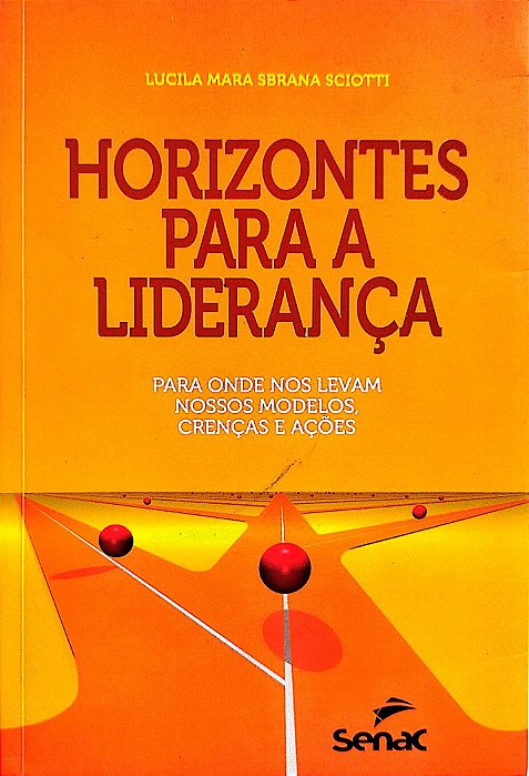 Livro Horizontes para a Liderança Autor Sciotti, Lucila Mara Sbrana (2016) [seminovo]