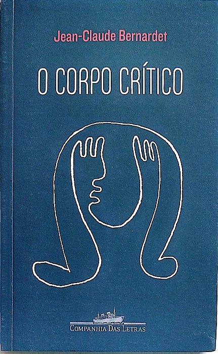 Livro o Corpo Crítico Autor Bernadet, Jean-claude (2021) [seminovo]