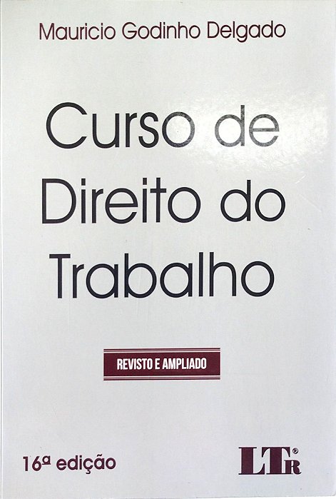 Livro Curso de Direito do Trabalho Autor Delgado, Mauricio Godinho (2017) [seminovo]