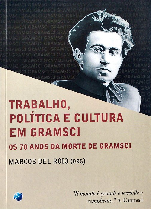 Livro Trabalho, Política e Cultura em Gramsci Autor Roio (rg.), Marcos Del (2007) [usado]
