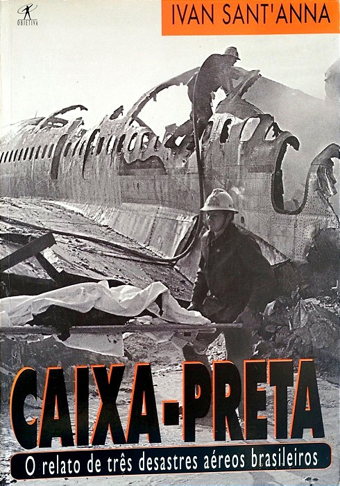 Livro Caixa-preta: o Relato de Três Desastres Aéreos Brasileiros Autor Sant´anna, Ivan [seminovo]
