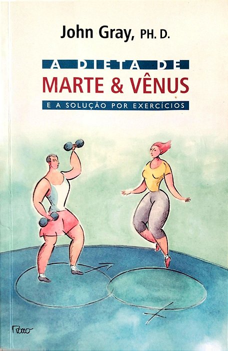 Livro a Dieta de Marte e Vênus e a Solução por Exercícios Autor Gray, John (2006) [seminovo]