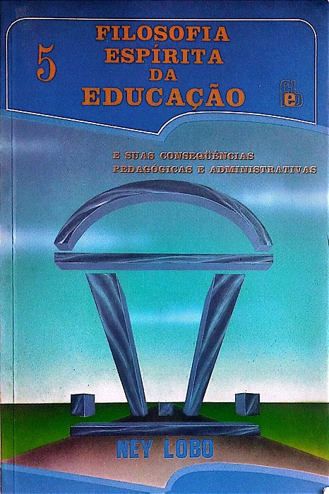 Livro Filosofia Espírita da Educação e suas Consequências Pedagógicas e Administrativas Autor Lobo, Ney (1990) [usado]