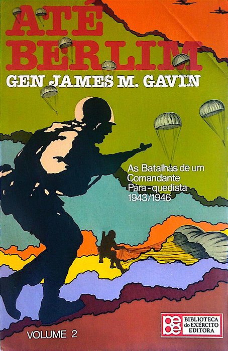 Livro até Berlim Autor Gavin, Gen. James M. (1982) [usado]