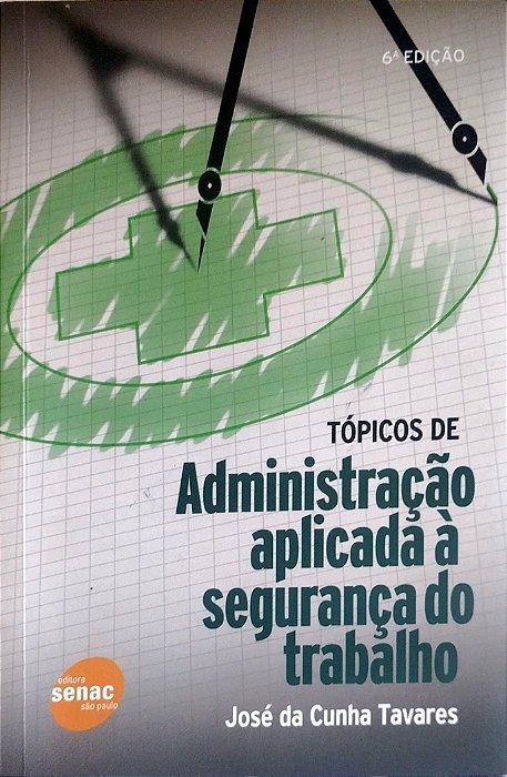 Livro Tópicos de Administração Aplicada À Segurança do Trabalho Autor Tavares, José da Cunha (2007) [seminovo]
