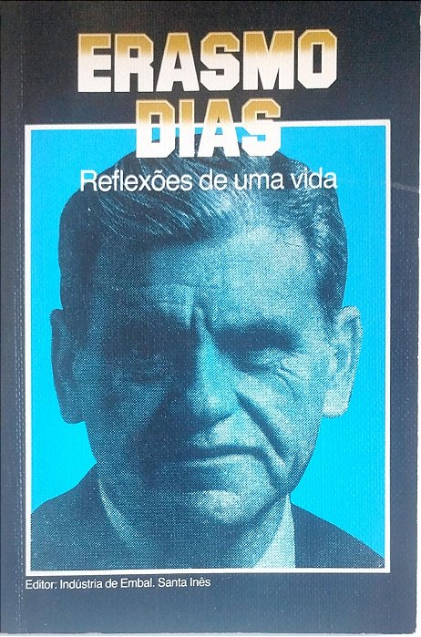 Livro Erasmo Dias: Reflexões de Uma Vida Autor Dias, Erasmo (1988) [usado]
