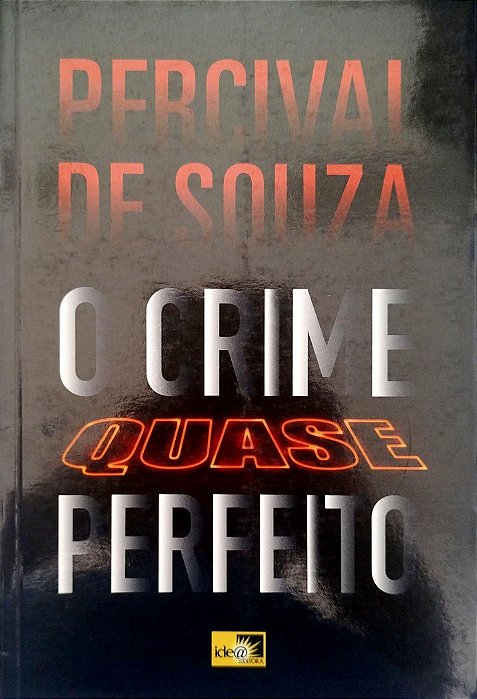 Livro o Crime Quase Perfeito Autor Souza, Percival de (2010) [seminovo]