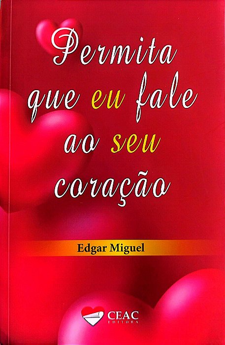 Livro Permita que Eu Fale ao seu Coração Autor Miguel, Edgar (2019) [seminovo]