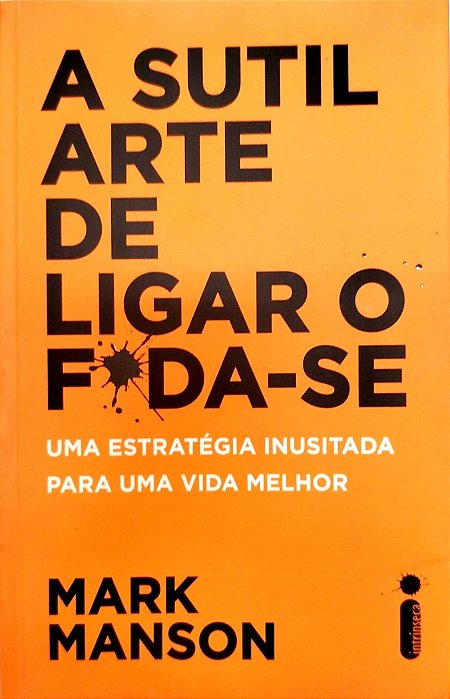 Livro a Sutil Arte de Ligar o Foda-se Autor Manson, Mark (2018) [seminovo]