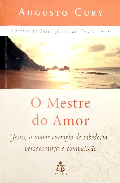 Livro o Mestre do Amor Autor Cury, Augusto (2006) [seminovo]