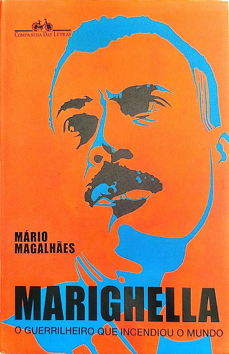 Livro Marighella: o Guerrilheiro que Incendiou o Mundo Autor Magalhães, Mário (2012) [seminovo]