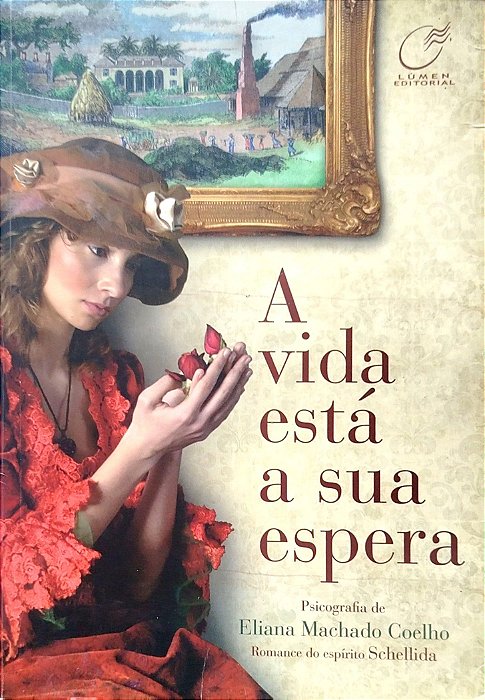 Livro a Vida Está a sua Espera Autor Coelho, Eliana Machado (2016) [usado]