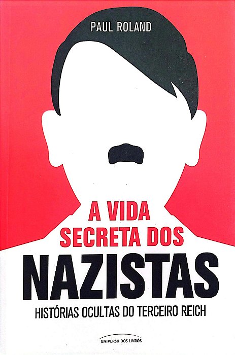 Livro a Vida Secreta dos Nazistas Autor Roland, Paul (2018) [usado]
