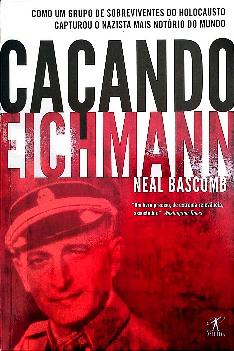 Livro Caçando Eichmann Autor Bascomb, Neal (2010) [usado]