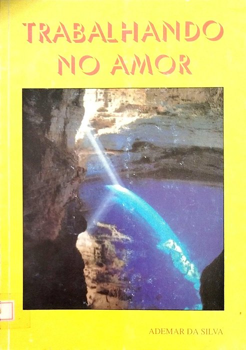 Livro Trabalhando no Amor Autor Silva, Ademar da (1996) [usado]