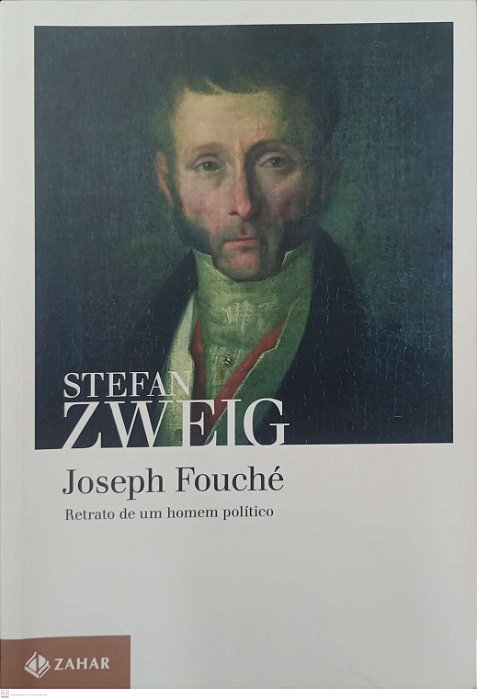Livro Joseph Fouché: Retrato de um Homem Político Autor Zweig, Stefan (2022) [seminovo]
