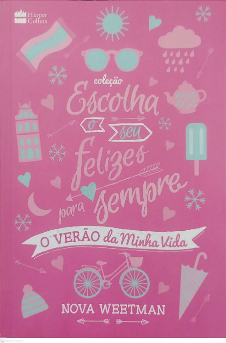 Livro o Verão da Minha Vida - Coleção Escolha o seu Felizes para Sempre Autor Weetman, Nova (2018) [usado]
