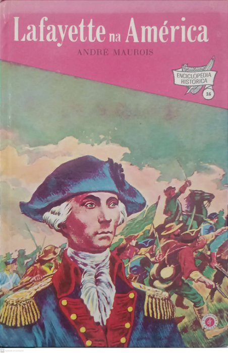 Livro Lafayette na América - Enciclopédia Histórica 16 Autor Maurois, André (1965) [usado]