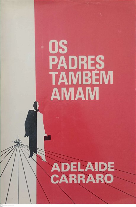 Livro os Padres Também Amam Autor Carraro, Adelaide (1968) [usado]