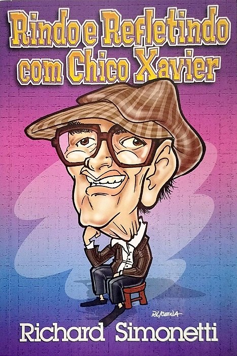 Livro Rindo e Refletindo com Chico Xavier Autor Simonetti, Richard (2006) [usado]