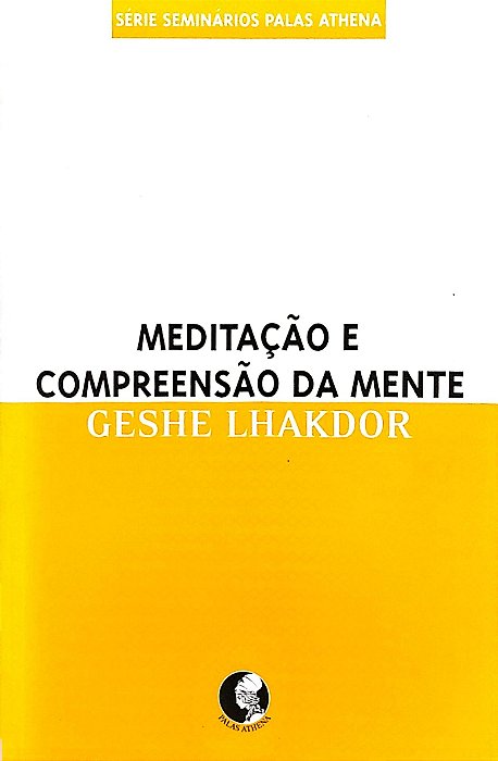 Livro Meditação e Compreensão da Mente Autor Lhakdor, Geshe (2008) [seminovo]