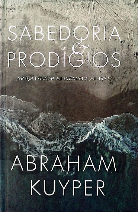 Livro Sabedoria e Prodígios Autor Kuyper, Abraham (2018) [seminovo]