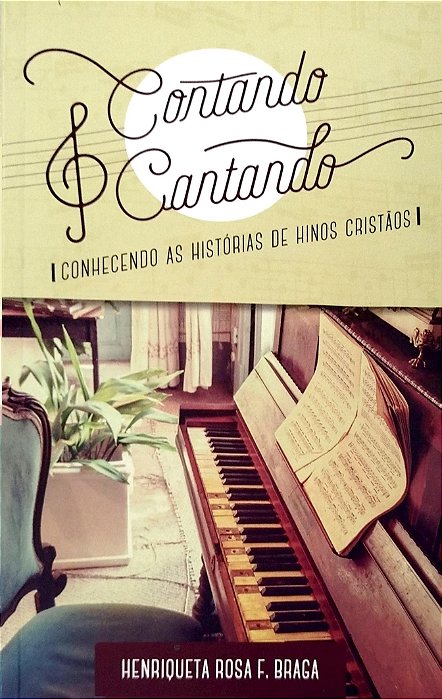 Livro Contando e Cantando Autor Braga, Henriqueta Rosa F. (2017) [usado]