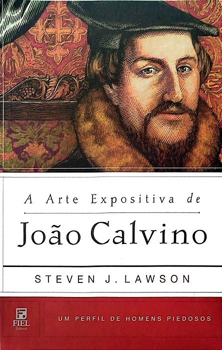 Livro a Arte Expositiva de João Calvino Autor Lawson, Steven J. (2008) [seminovo]