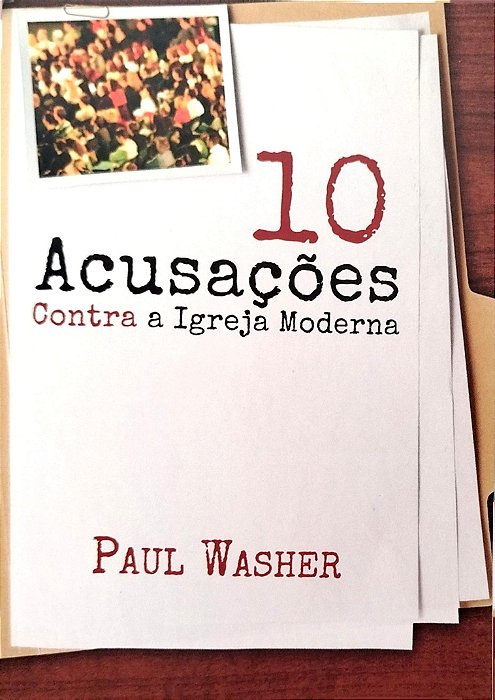 Livro 10 Acusações contra a Igreja Moderna Autor Washer, Paul (2016) [seminovo]