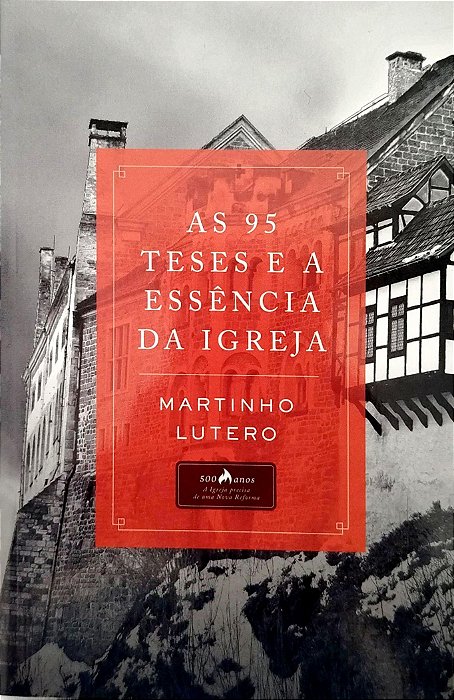 Livro as 95 Teses e a Essência da Igreja Autor Lutero, Martinho (2016) [seminovo]