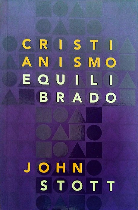 Livro Cristianismo Equilibrado Autor Stott, John (2017) [seminovo]