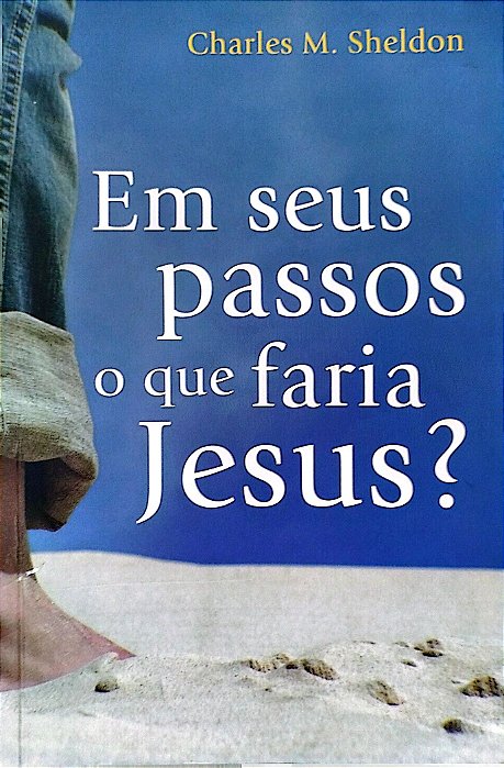 Livro em seus Passos o que Faria Jesus? Autor Sheldon, Charles M. (2007) [usado]
