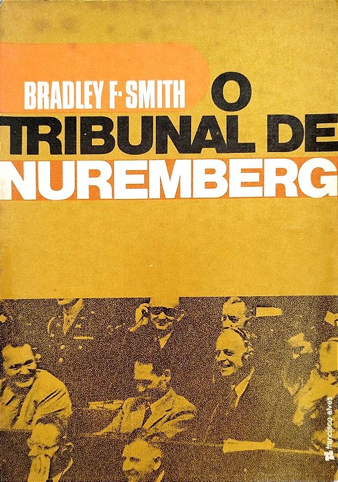 Livro o Tribunal de Nuremberg Autor Smith, Bradley F. [usado]