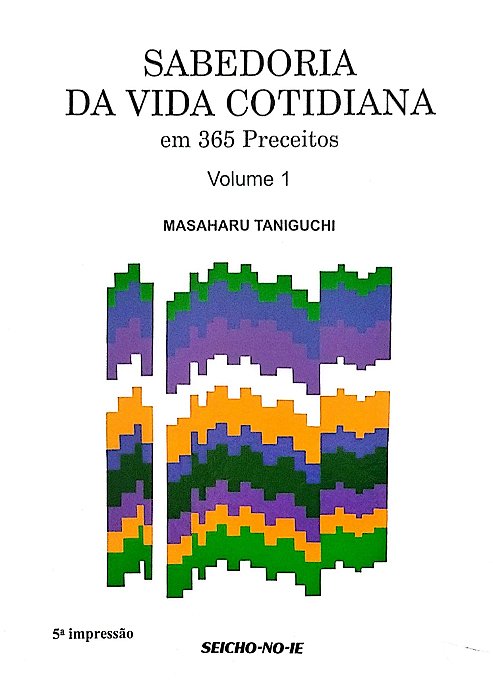 Livro Sabedoria da Vida Cotidiana em 365 Preceitos - Volume 1 Autor Taniguchi, Masaharu (2007) [usado]