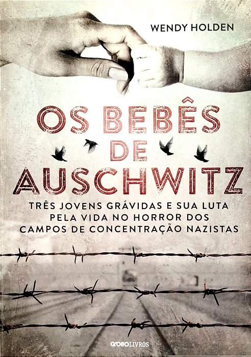 Livro os Bebês de Auschwitz Autor Holden, Wendy (2015) [seminovo]