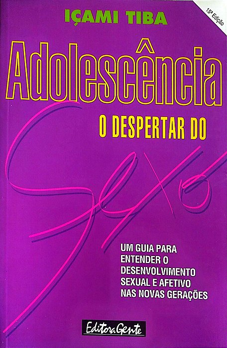 Livro Adolescência: o Despertar do Sexo Autor Tiba, Içami (1994) [seminovo]