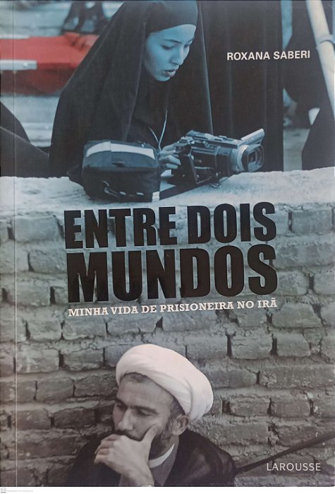 Livro entre Dois Mundos Autor Saberi, Roxana (2010) [usado]