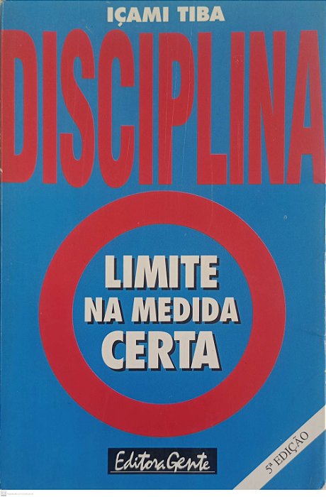 Livro Disciplina - o Limite na Medida Certa Autor Tiba, Içami (1996) [usado]