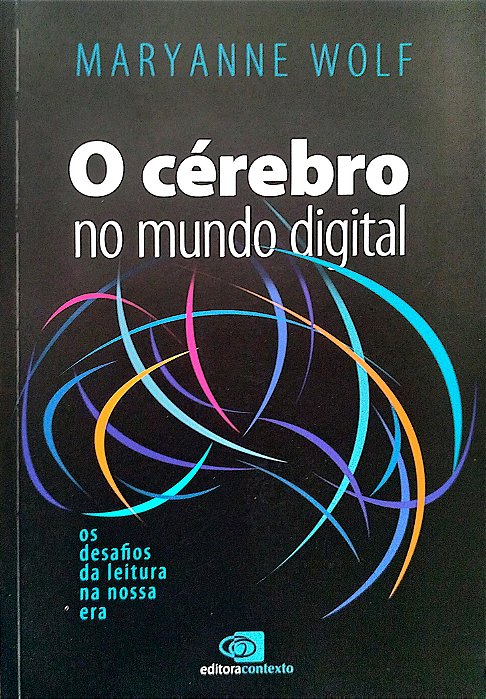 Livro o Cérebro no Mundo Digital Autor Wolf, Maryanne (2019) [usado]