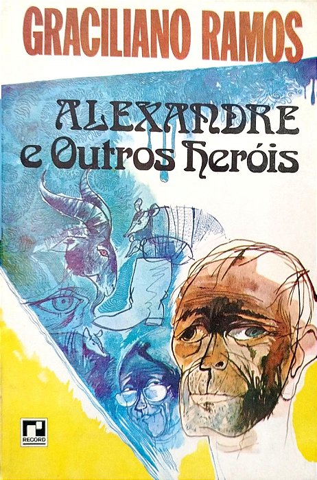 Livro Alexandre e Outros Heróis Autor Ramos, Graciliano (1977) [usado]