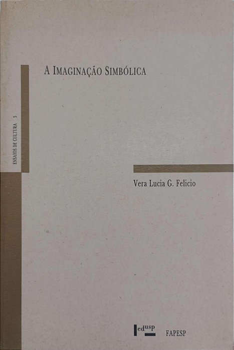 Livro a Imaginação Simbólica Autor Felicio, Vera Lucia G. (1994) [usado]