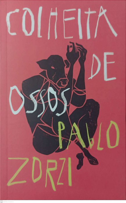 Livro Colheita de Ossos Autor Zorzi, Pablo (2023) [usado]