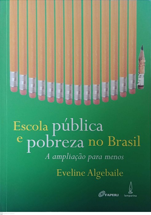 Livro Escola Pública no Brasil: a Ampliação para Menos Autor Algebaile, Eveline (2009) [usado]