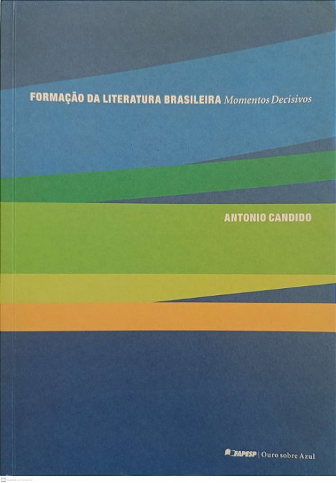 Livro Formação da Literatura Brasileira: Momentos Decisivos Autor Candido, Antonio (2017) [usado]