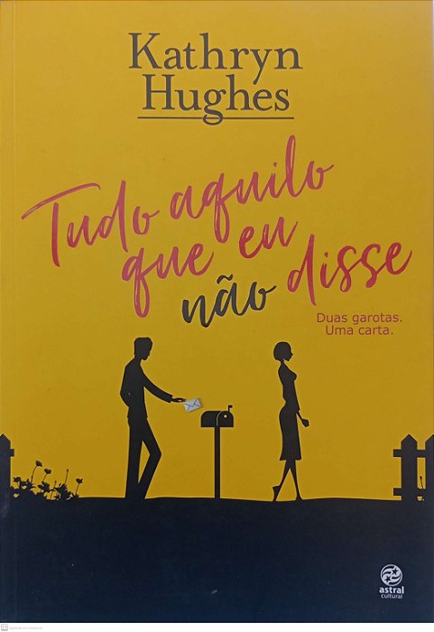 Livro Tudo Aquilo que Eu Não Disse Autor Hughes, Kathryn (2018) [usado]