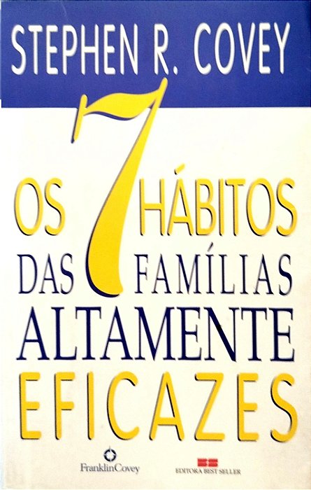 Livro os 7 Hábitos das Famílias Altamente Eficazes Autor Covey, Stephen R. (1999) [usado]