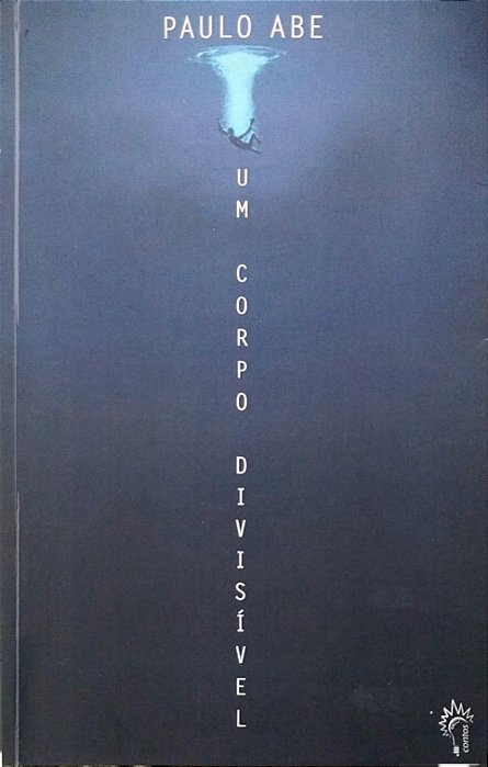 Livro um Corpo Divisível Autor Abe, Paulo (2019) [usado]