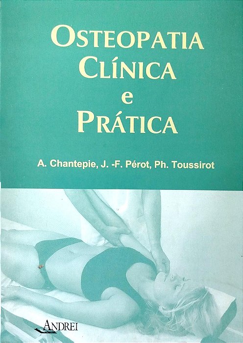 Livro Osteopatia Clínica e Prática Autor Chantepie, A. [seminovo]