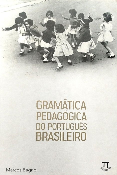 Livro Gramática Pedagógica do Protuguês Brasileiro Autor Bagno, Marcos (2012) [seminovo]