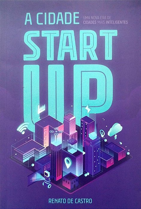 Livro a Cidade Star Up Autor Castro, Renato de (2019) [seminovo]